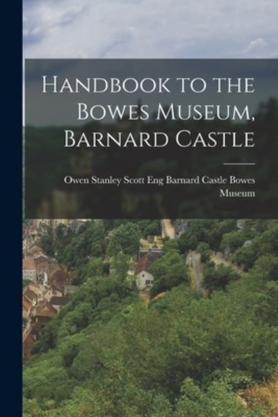 Cover for Barnard Castle Eng Museum · Handbook to the Bowes Museum, Barnard Castle (Book) (2022)