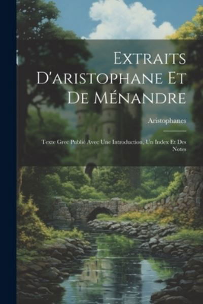 Extraits d'aristophane et de Ménandre - Aristophanes - Bücher - Creative Media Partners, LLC - 9781021340535 - 18. Juli 2023