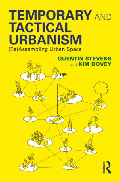 Cover for Stevens, Quentin (RMIT University, Melbourne, Australia) · Temporary and Tactical Urbanism: (Re)Assembling Urban Space (Paperback Book) (2022)