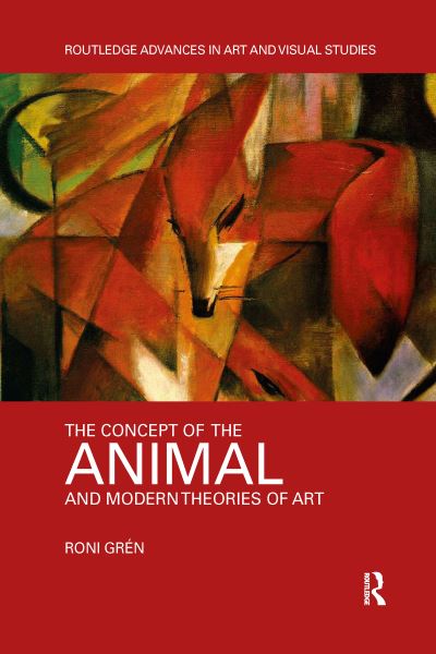 Cover for Gren, Roni (University of Turku, Finland) · The Concept of the Animal and Modern Theories of Art - Routledge Advances in Art and Visual Studies (Taschenbuch) (2022)