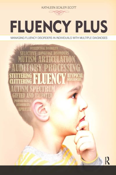 Cover for Kathleen Scaler Scott · Fluency Plus: Managing Fluency Disorders in Individuals With Multiple Diagnoses (Hardcover Book) (2024)