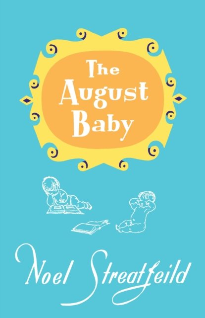Cover for Noel Streatfeild · The August Baby - Noel Streatfeild Baby Book Series (Hardcover Book) (2023)