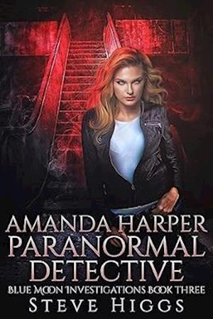 Cover for Steve Higgs · Amanda Harper Paranormal Detective - Blue Moon Investigations (Paperback Book) (2025)