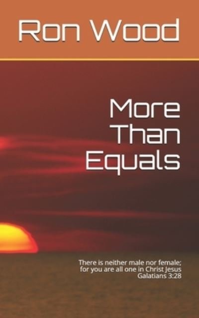 More Than Equals - Ron Wood - Books - Independently published - 9781072025535 - June 3, 2019