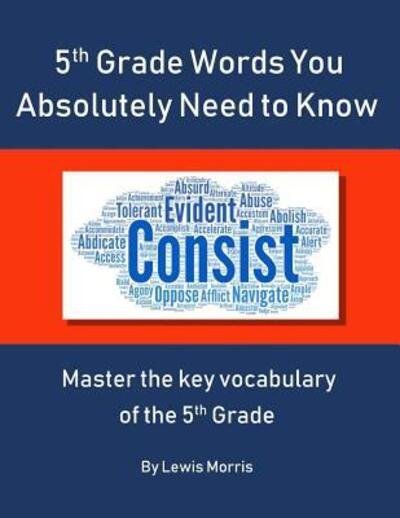 5th Grade Words you absolutely need to know - Lewis Morris - Kirjat - Independently Published - 9781074609535 - tiistai 18. kesäkuuta 2019