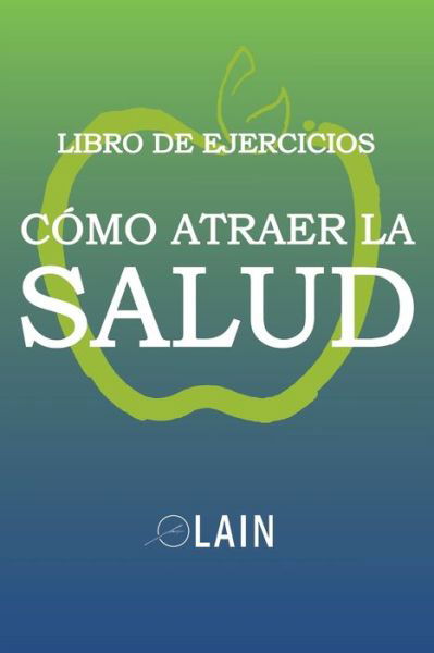 Cover for Lain Garcia Calvo · Como atraer la Salud (Paperback Bog) (2019)