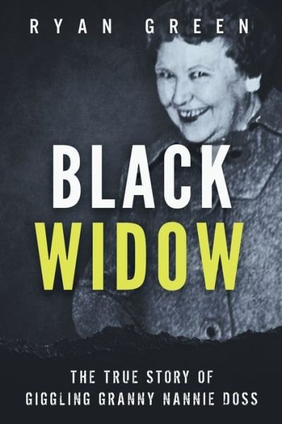 Cover for Ryan Green · Black Widow: The True Story of Giggling Granny Nannie Doss - True Crime (Paperback Book) (2019)