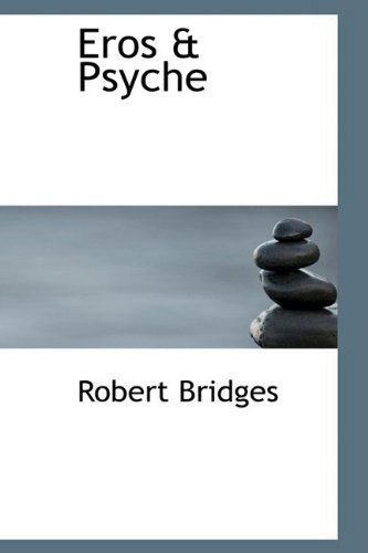 Cover for Robert Bridges · Eros &amp; Psyche (Hardcover Book) (2009)