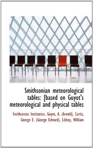 Cover for Smithsonian Institution · Smithsonian Meteorological Tables: [based on Guyot's Meteorological and Physical Tables (Paperback Book) (2009)