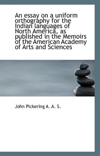 Cover for John Pickering · An Essay on a Uniform Orthography for the Indian Languages of North America, As Published in the Mem (Paperback Book) (2009)