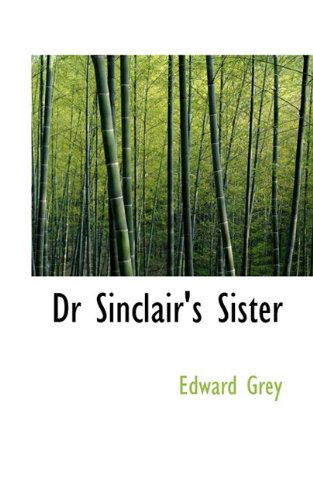 Cover for Edward Grey · Dr Sinclair's Sister (Paperback Book) (2009)