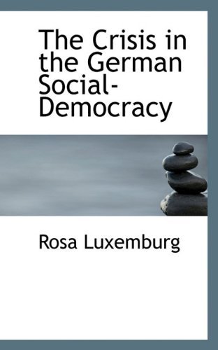 Cover for Rosa Luxemburg · The Crisis in the German Social-democracy (Pocketbok) (2009)