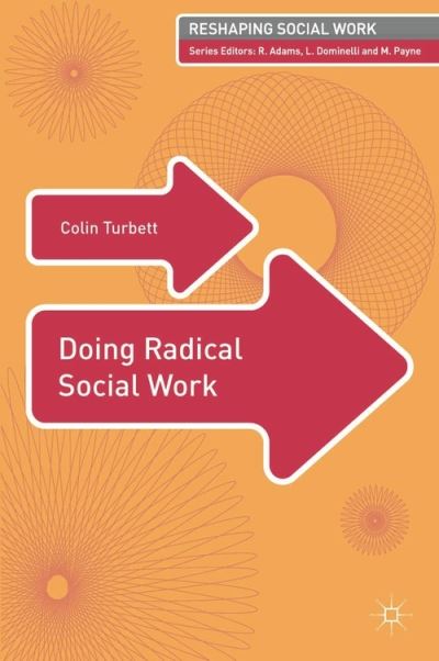 Colin Turbett · Doing Radical Social Work - Reshaping Social Work (Paperback Book) (2014)