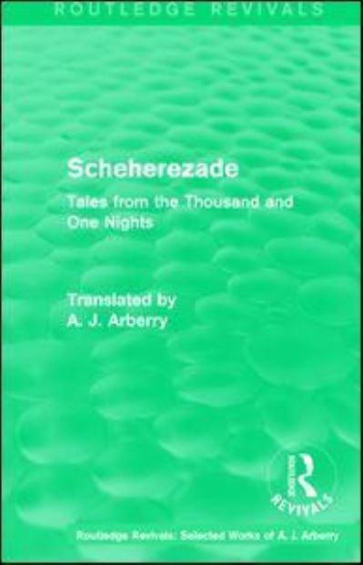 Cover for A. J. Arberry · Routledge Revivals: Scheherezade (1953): Tales from the Thousand and One Nights - Routledge Revivals: Selected Works of A. J. Arberry (Hardcover Book) (2016)