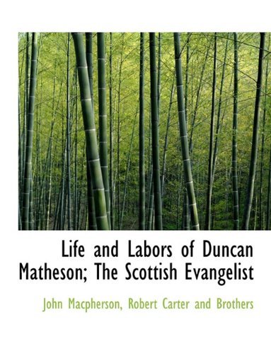 Cover for John Macpherson · Life and Labors of Duncan Matheson; the Scottish Evangelist (Paperback Bog) (2010)