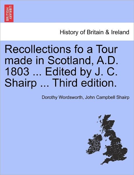 Cover for Dorothy Wordsworth · Recollections Fo a Tour Made in Scotland, A.d. 1803 ... Edited by J. C. Shairp ... Third Edition. (Paperback Book) (2011)
