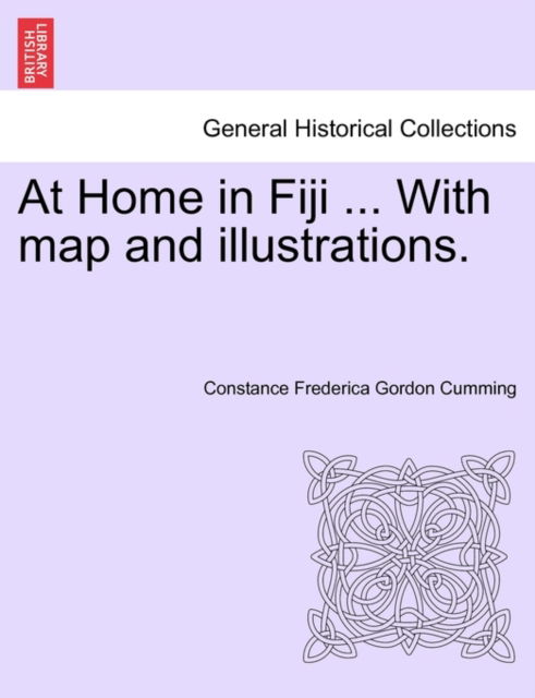 Cover for Constance Frederica Gordon Cumming · At Home in Fiji ... with Map and Illustrations. (Paperback Book) (2011)