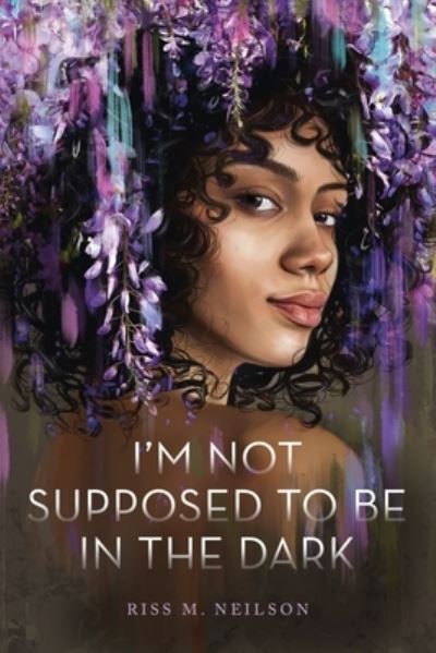 Cover for Riss M. Neilson · I'm Not Supposed to Be in the Dark (Hardcover Book) (2023)