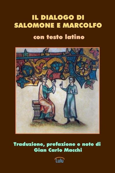 Il Dialogo Di Salomone E Marcolfo - Anonimo - Książki - Lulu.com - 9781291828535 - 10 kwietnia 2014