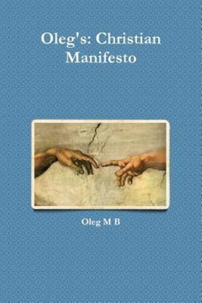 Cover for Oleg M B · Oleg's: Christian Manifesto (Paperback Book) (2015)