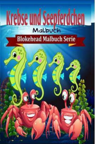 Cover for Die Blokehead · Krebse Und Seepferdchen Malbuch (Paperback Book) (2020)