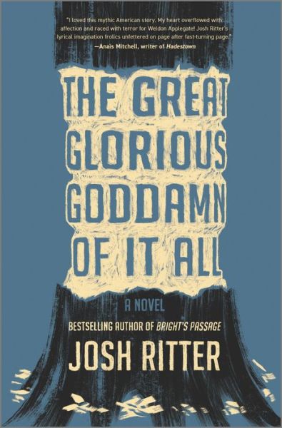 Cover for Josh Ritter · The Great Glorious Goddamn of It All: A Novel (Gebundenes Buch) [Original edition] (2021)