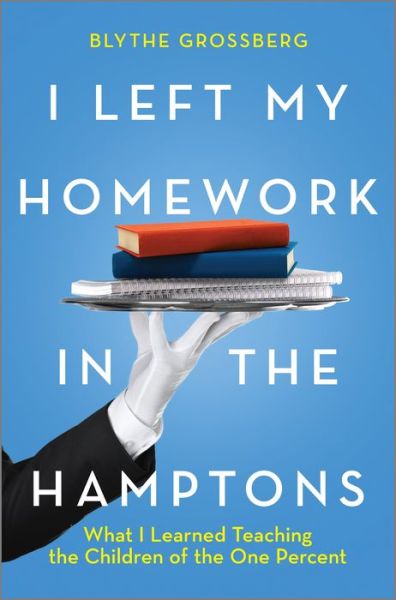 Cover for Blythe Grossberg · I Left My Homework in the Hamptons (Gebundenes Buch) (2021)