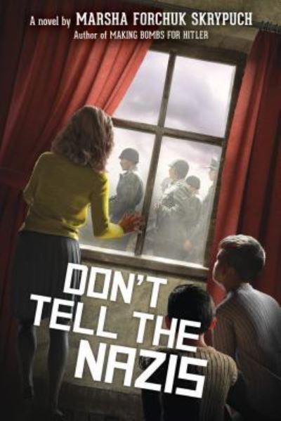 Cover for Marsha Forchuk Skrypuch · Don't Tell the Nazis (Book) (2019)