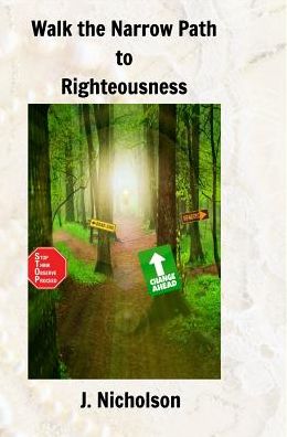 Cover for J Nicholson · Walk the Narrow Path to Righteousness (Hardcover Book) (2016)