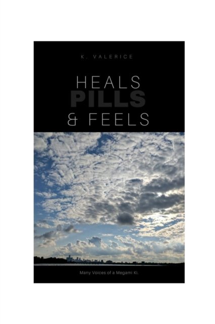 Cover for K Valerice · Heals, Feels &amp; Pills (Pocketbok) (2018)