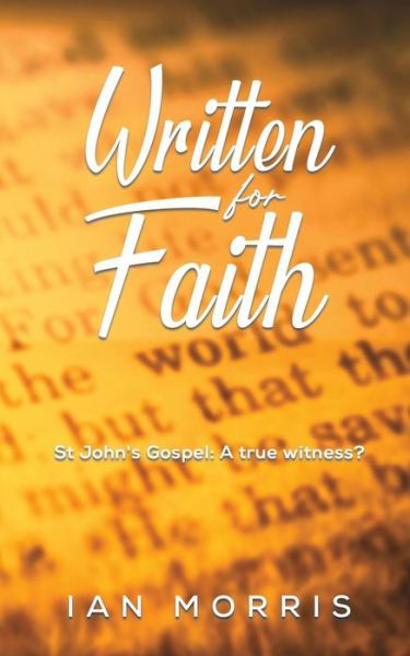 Cover for Ian Morris · Written for Faith: St John's Gospel: A true witness? (Taschenbuch) (2021)