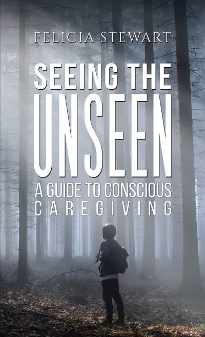 Cover for Roger Somerville · Seeing the Unseen - A Guide to Conscious Caregiving (Paperback Book) (2023)