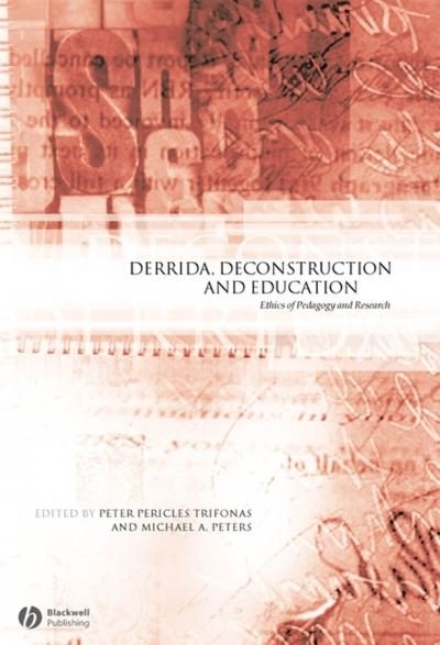 Cover for PP Trifonas · Derrida, Deconstruction and Education: Ethics of Pedagogy and Research - Educational Philosophy and Theory Special Issues (Paperback Book) (2004)