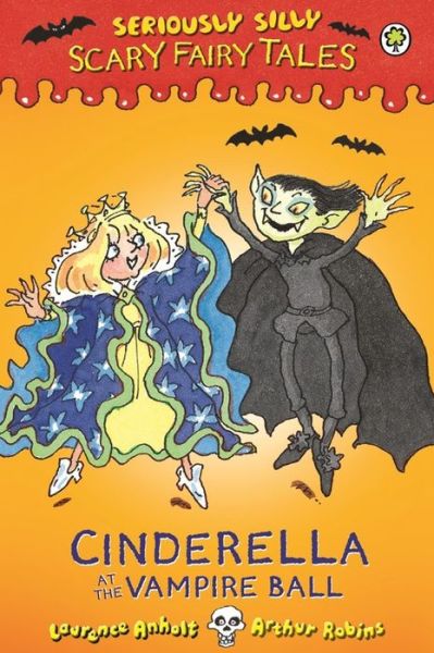 Cover for Laurence Anholt · Seriously Silly: Scary Fairy Tales: Cinderella at the Vampire Ball - Seriously Silly: Scary Fairy Tales (Hardcover Book) (2014)