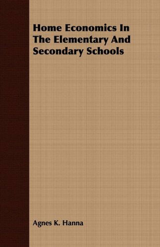 Home Economics in the Elementary and Secondary Schools - Agnes K. Hanna - Books - Obscure Press - 9781409715535 - July 8, 2008