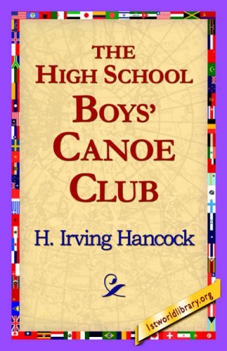 Cover for H. Irving Hancock · The High School Boys' Canoe Club (Paperback Book) (2006)