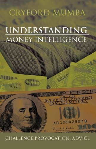 Cover for Cryford Mumba · Understanding Money Intelligence: Challenge.provocation. Advice (Paperback Book) (2011)
