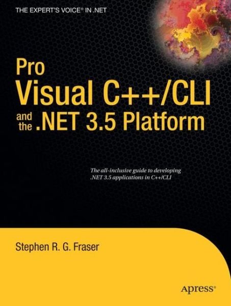 Pro Visual C++ / CLI and the .NET 3.5 Platform - Stephen R.G. Fraser - Livros - Springer-Verlag Berlin and Heidelberg Gm - 9781430210535 - 12 de dezembro de 2008