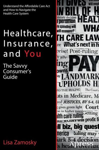 Cover for Lisa Zamosky · Healthcare, Insurance, and You: The Savvy Consumer's Guide (Paperback Book) [1st edition] (2013)