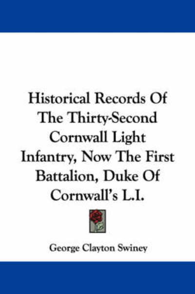 Cover for George Clayton Swiney · Historical Records of the Thirty-second Cornwall Light Infantry, Now the First Battalion, Duke of Cornwall's L.i. (Paperback Book) (2007)