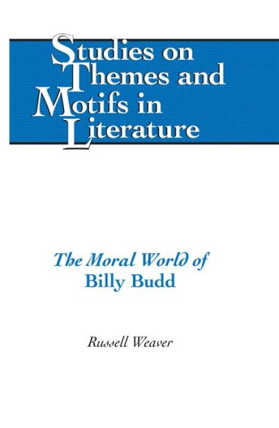 Cover for Russell Weaver · The Moral World of &quot;Billy Budd&quot; - Studies on Themes and Motifs in Literature (Hardcover Book) [New edition] (2013)