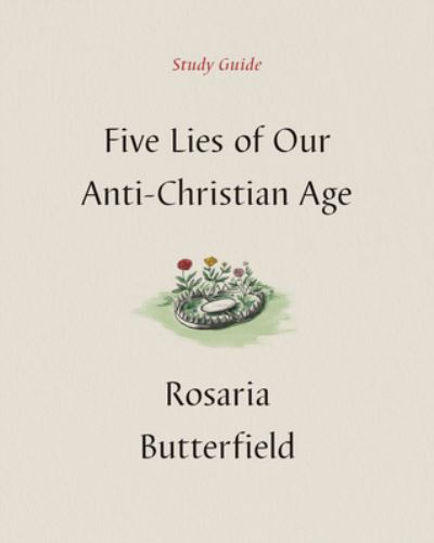 Five Lies of Our Anti-Christian Age Study Guide - Rosaria Butterfield - Books - Crossway Books - 9781433590535 - September 12, 2023