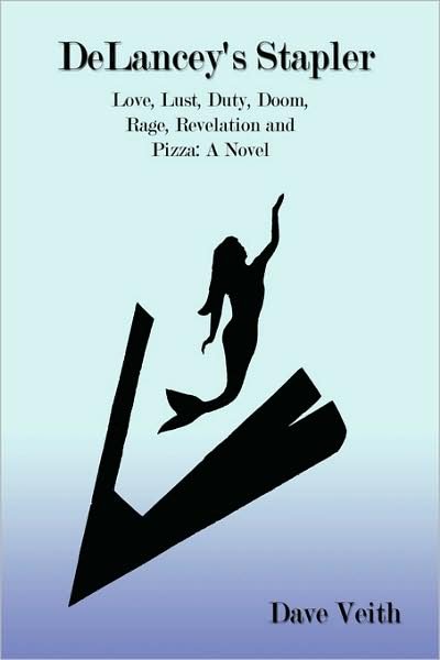 Cover for Dave Veith · Delancey's Stapler: Love, Lust, Duty, Doom, Rage, Revelation and Pizza (Hardcover bog) (2008)
