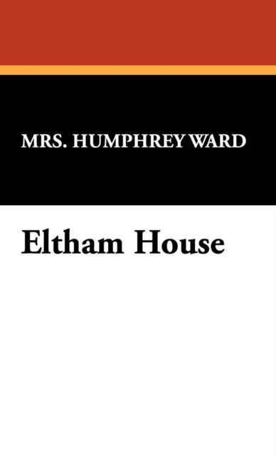 Cover for Mrs. Humphrey Ward · Eltham House (Hardcover Book) (2008)