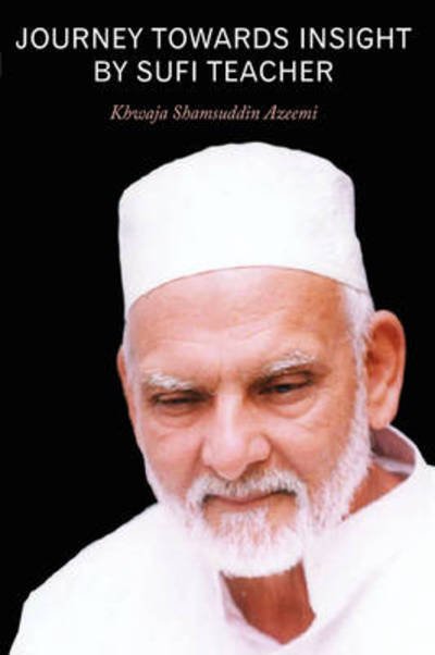 Cover for Khwaja Shamsuddin Azeemi · Journey Towards Insight by Sufi Teacher (Pocketbok) (2009)