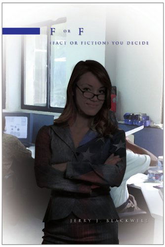 Cover for Jerry J Blackwell · F or F (Fact or Fiction) You Decide (Paperback Book) (2010)