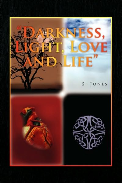 Cover for S Jones · Darkness, Light, Love and Life (Paperback Book) (2009)