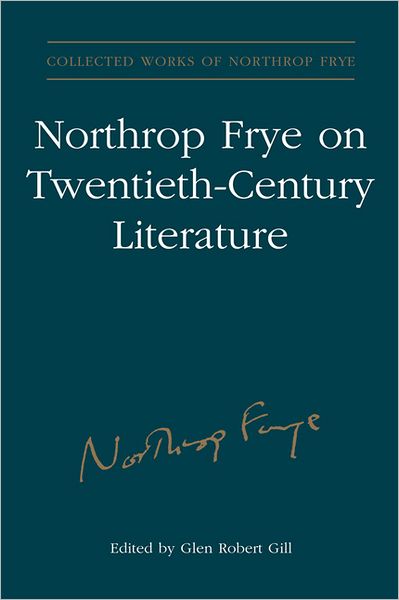 Cover for Northrop Frye on Twentieth-Century Literature - Collected Works of Northrop Frye (Hardcover Book) (2010)