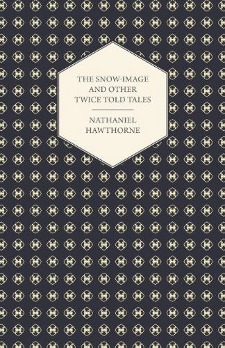 Cover for Nathaniel Hawthorne · The Snow-image and Other Twice Told Tales (Pocketbok) (2008)