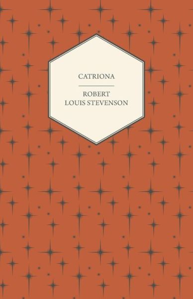 Catriona - Robert Louis Stevenson - Books - Hanlins Press - 9781443768535 - November 6, 2008